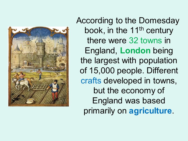 According to the Domesday book, in the 11th century there were 32 towns in